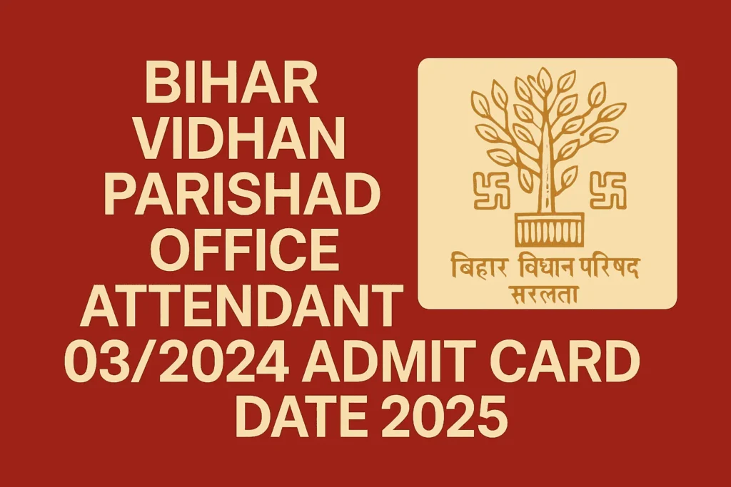 Bihar Vidhan Parishad Office Attendant Admit Card 2025